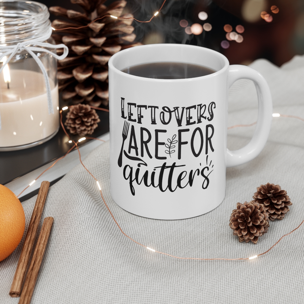 "Leftovers are for Quitters" - Funny Double Sided Print - White Ceramic Mug 11oz - Image 4