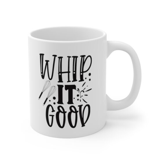 "Whip It Good" - Funny Double Sided Print - White Ceramic Mug 11oz - Image 3