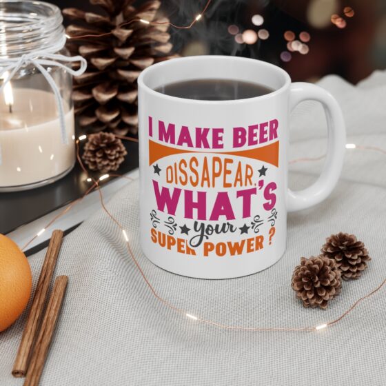 "I Make Beer Dissapear. What's Your Super Power?" - Funny Double Sided Print - White Ceramic Mug 11oz - Image 4