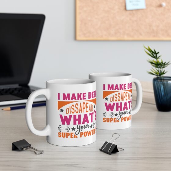 "I Make Beer Dissapear. What's Your Super Power?" - Funny Double Sided Print - White Ceramic Mug 11oz - Image 5