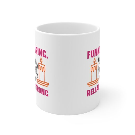 "Funny Caring Stern Honest Reliable Strong" - Funny Double Sided Print - White Ceramic Mug 11oz - Image 2