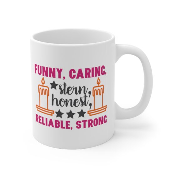 "Funny Caring Stern Honest Reliable Strong" - Funny Double Sided Print - White Ceramic Mug 11oz - Image 3