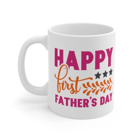 "Happy First Father's Day" - Funny Double Sided Print - White Ceramic Mug 11oz