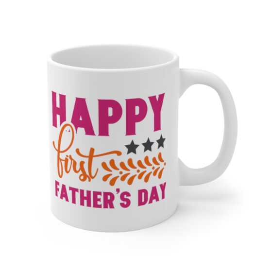 "Happy First Father's Day" - Funny Double Sided Print - White Ceramic Mug 11oz - Image 3