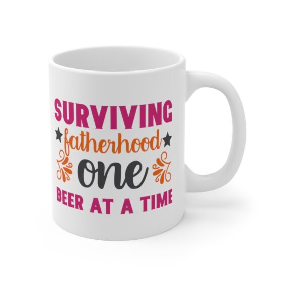 "Surviving Fatherhood One Beer at a Time" - Funny Double Sided Print - White Ceramic Mug 11oz - Image 3