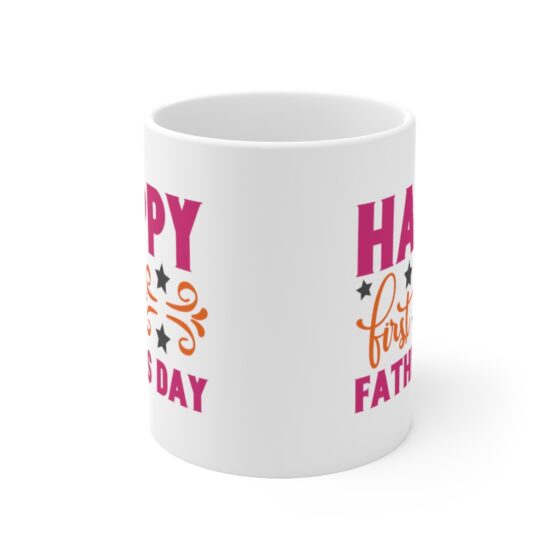 "Happy First Father's Day" - Funny Double Sided Print - White Ceramic Mug 11oz - Image 2