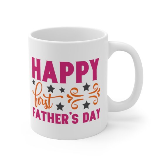 "Happy First Father's Day" - Funny Double Sided Print - White Ceramic Mug 11oz - Image 3