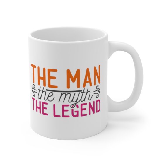 "The Man, The Myth, The Legend" - Funny Double Sided Print - White Ceramic Mug 11oz - Image 3