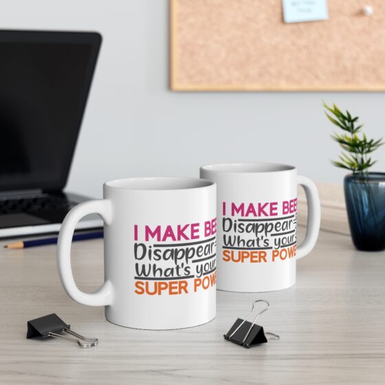 "I Make Beer Disappear. What's Your Super Power?" - Funny Double Sided Print - White Ceramic Mug 11oz - Image 5