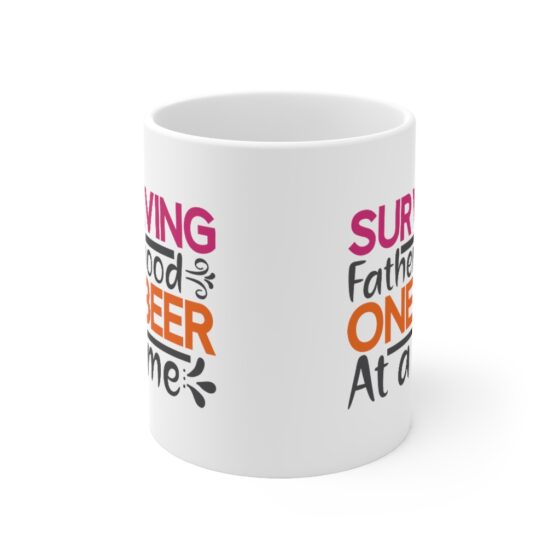 "Surviving Fatherhood One Beer at a Time" - Funny Double Sided Print - White Ceramic Mug 11oz - Image 2