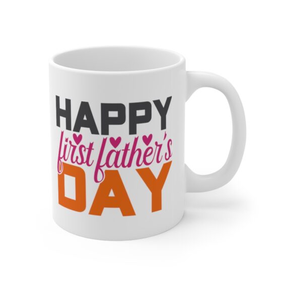 "Happy First Father's Day" - Funny Double Sided Print - White Ceramic Mug 11oz - Image 3