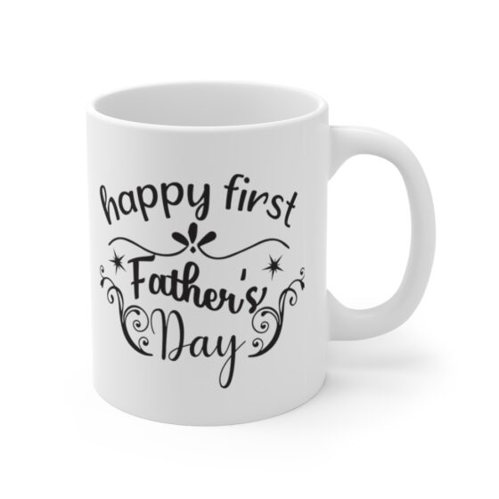 "Happy First Father's Day" - Funny Double Sided Print - White Ceramic Mug 11oz - Image 3