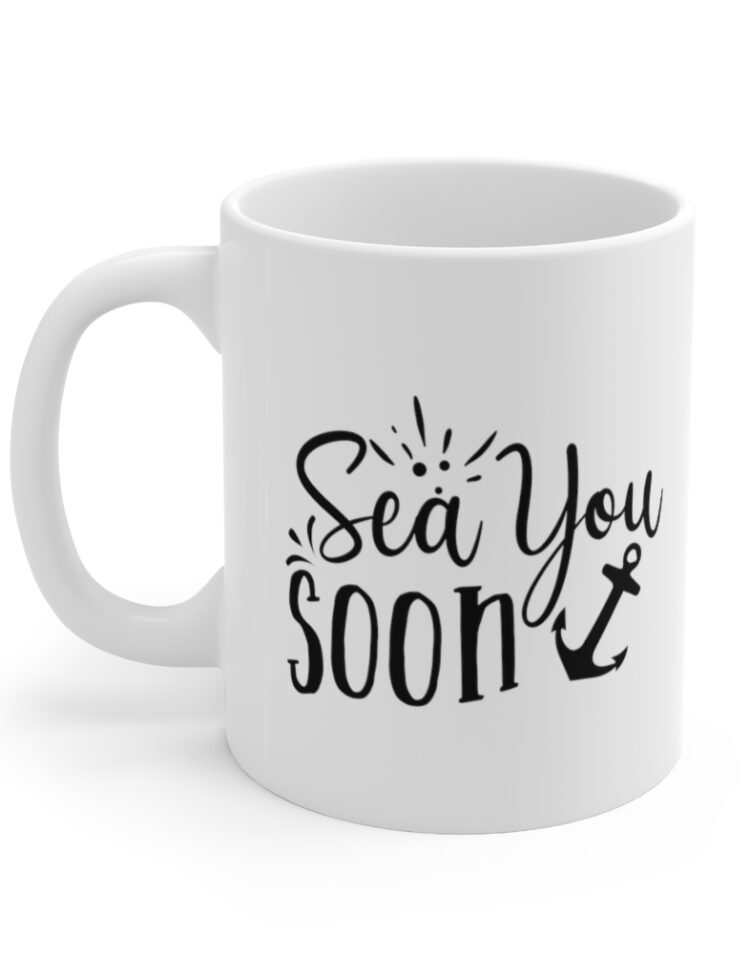 "Sea You Soon" - Funny Double Sided Print - White Ceramic Mug 11oz