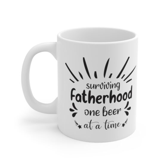 "Surviving Fatherhood One Beer at a Time" - Funny Double Sided Print - White Ceramic Mug 11oz