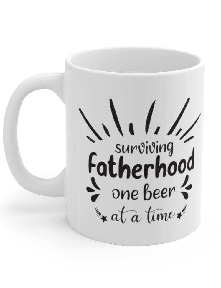 "Surviving Fatherhood One Beer at a Time" - Funny Double Sided Print - White Ceramic Mug 11oz