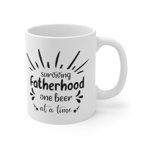 "Surviving Fatherhood One Beer at a Time" - Funny Double Sided Print - White Ceramic Mug 11oz - Image 3