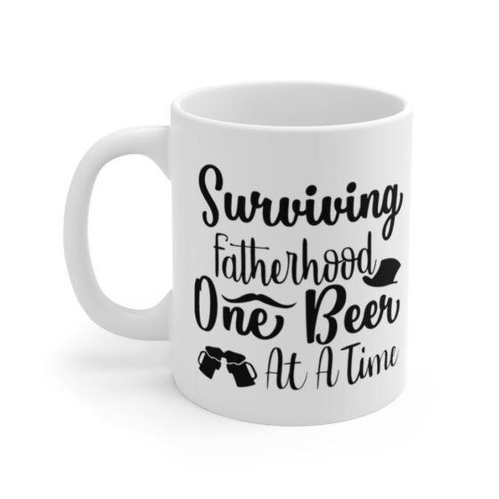 "Surviving Fatherhood One Beer at a Time" - Funny Double Sided Print - White Ceramic Mug 11oz