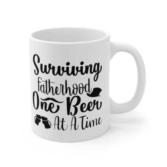 "Surviving Fatherhood One Beer at a Time" - Funny Double Sided Print - White Ceramic Mug 11oz - Image 3
