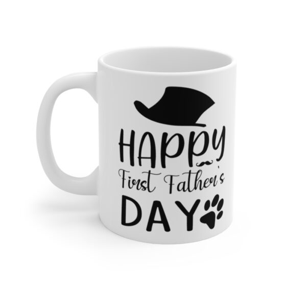 "Happy First Father's Day" - Funny Double Sided Print - White Ceramic Mug 11oz