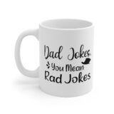 "Dad Jokes You Mean Rad Jokes" - Funny Double Sided Print - White Ceramic Mug 11oz