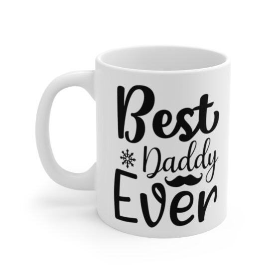 "Best Daddy Ever" - Funny Double Sided Print - White Ceramic Mug 11oz