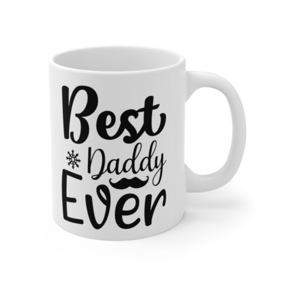 "Best Daddy Ever" - Funny Double Sided Print - White Ceramic Mug 11oz - Image 3