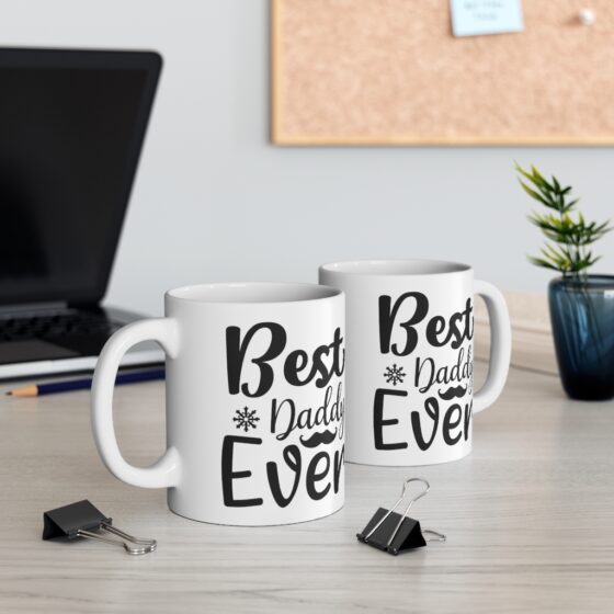 "Best Daddy Ever" - Funny Double Sided Print - White Ceramic Mug 11oz - Image 5