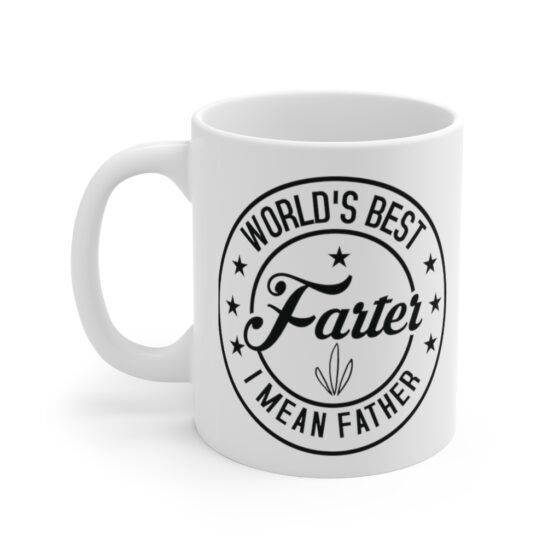 "World's Best Farter I Mean Father" - Funny Double Sided Print - White Ceramic Mug 11oz