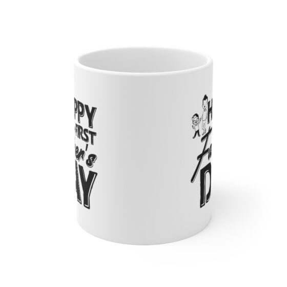 "Happy First Father's Day" - Funny Double Sided Print - White Ceramic Mug 11oz - Image 2