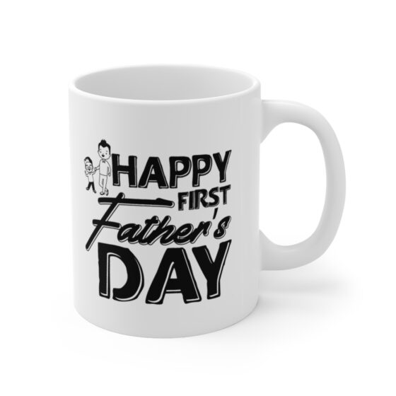 "Happy First Father's Day" - Funny Double Sided Print - White Ceramic Mug 11oz - Image 3