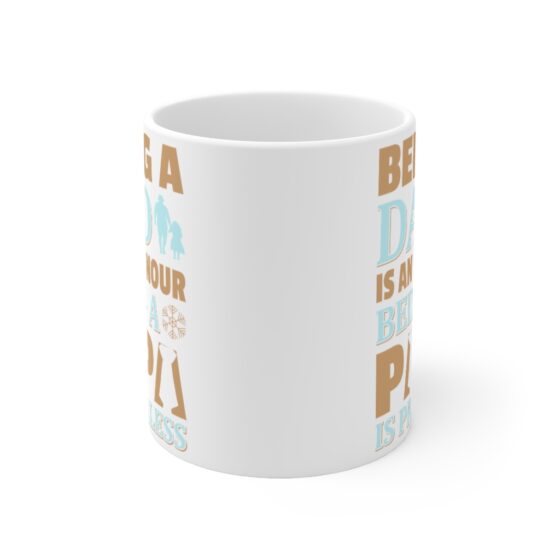 "Being a Dad is an Honour Being a Papa is Priceless" - Funny Double Sided Print - White Ceramic Mug 11oz - Image 2