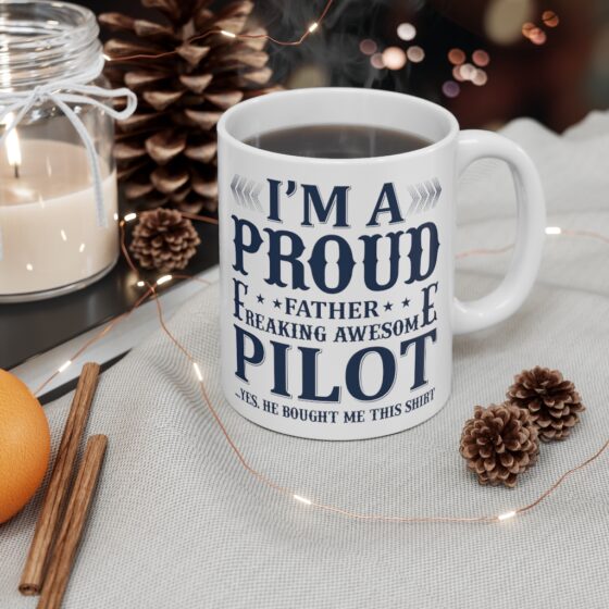 "I'm A Proud Father Freaking Awesome Pilot" - Funny Double Sided Print - White Ceramic Mug 11oz - Image 4