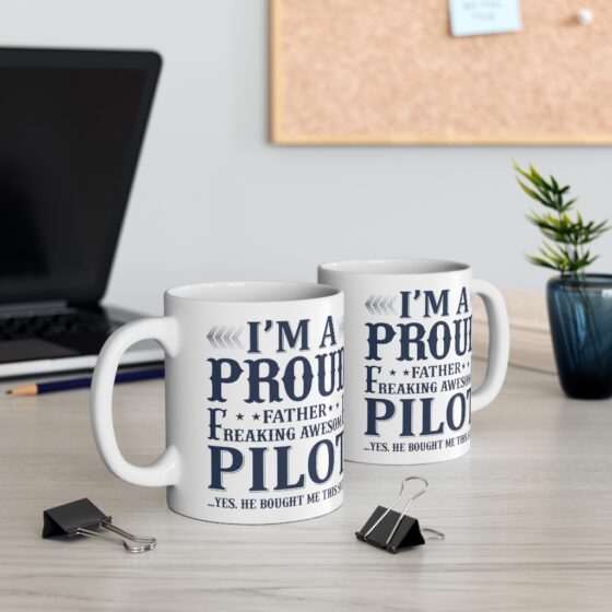 "I'm A Proud Father Freaking Awesome Pilot" - Funny Double Sided Print - White Ceramic Mug 11oz - Image 5