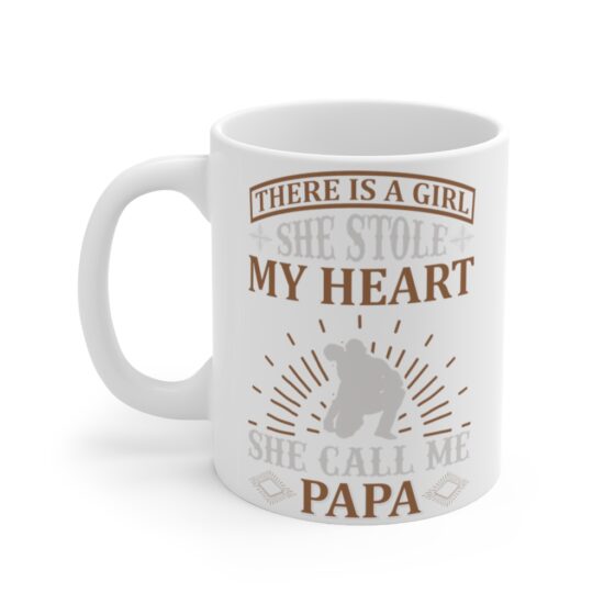 "There is a Girl She Stole My Heart She Call Me Papa" - Funny Double Sided Print - White Ceramic Mug 11oz