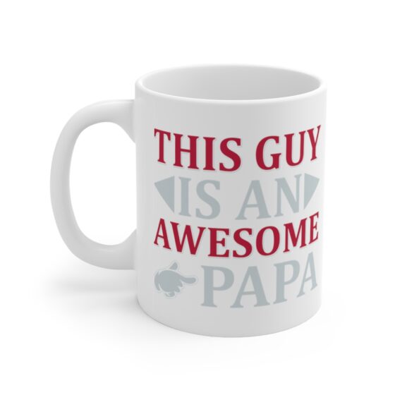 "This Guy is an Awesome Papa" - Funny Double Sided Print - White Ceramic Mug 11oz