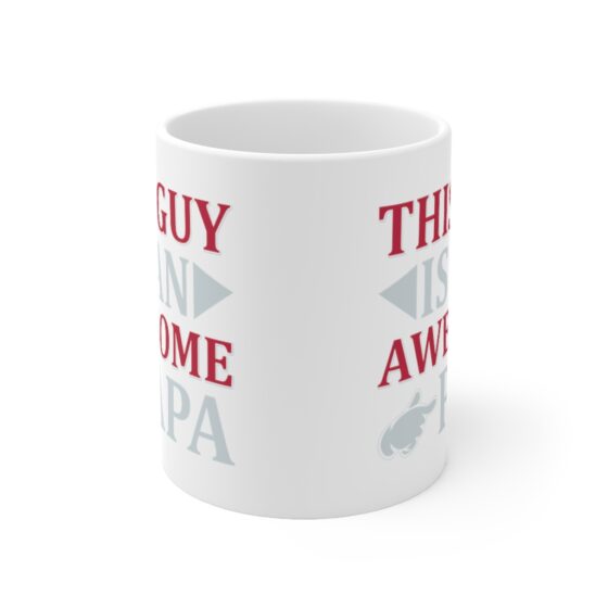 "This Guy is an Awesome Papa" - Funny Double Sided Print - White Ceramic Mug 11oz - Image 2