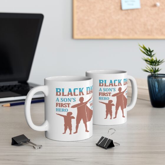 "Black Dad A Son's First Hero A Daughter's First Love" - Funny Double Sided Print - White Ceramic Mug 11oz - Image 5