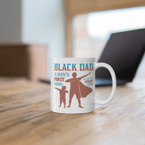 "Black Dad A Son's First Hero A Daughter's First Love" - Funny Double Sided Print - White Ceramic Mug 11oz - Image 6