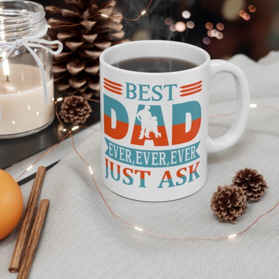 "Best Dad Ever Ever Ever Just Ask" - Funny Double Sided Print - White Ceramic Mug 11oz - Image 4