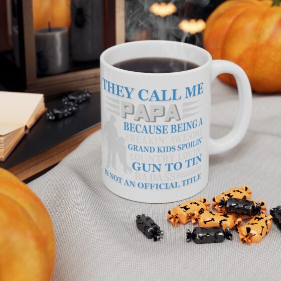 "They Call Me Papa Because Being A Freakin' Awesome Grand Kids Spoilin' Country Lovin' Gun to Tin Badass is Not An Official Title" - Funny Double Sided Print - White Ceramic Mug 11oz - Image 7