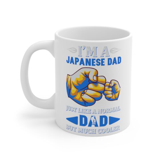 "I'm A Japanese Dad Just Like A Normal Dad But Much Cooler" - Funny Double Sided Print - White Ceramic Mug 11oz