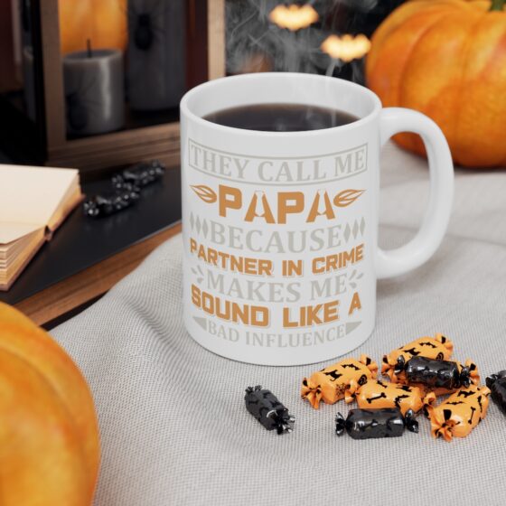 "They Call Me Papa Because Partner in Crime Make Me Sound Like A Bad Influence" - Funny Double Sided Print - White Ceramic Mug 11oz - Image 7