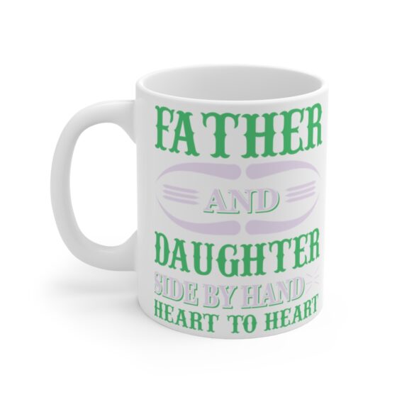 "Father and Daughter Side by Hand Heart to Heart" - Funny Double Sided Print - White Ceramic Mug 11oz