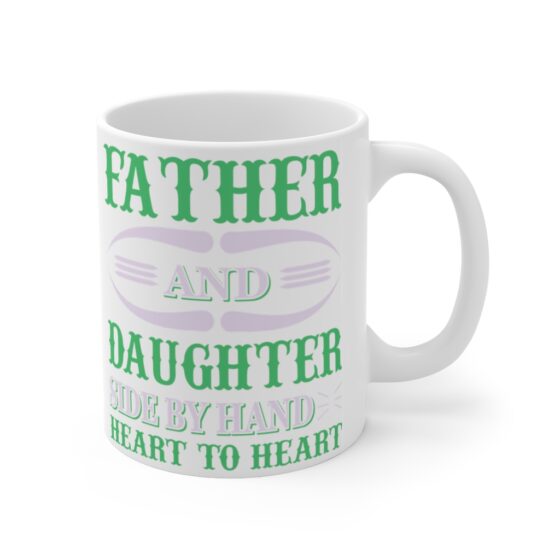 "Father and Daughter Side by Hand Heart to Heart" - Funny Double Sided Print - White Ceramic Mug 11oz - Image 3