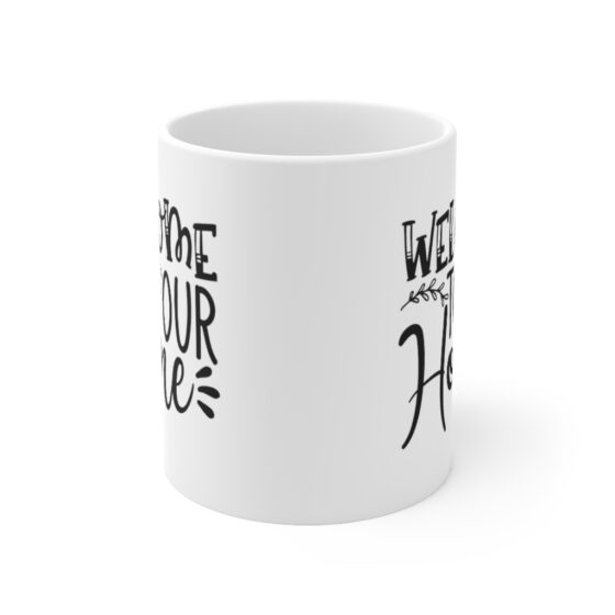 "Welcome to Our Home" - Funny Double Sided Print - White Ceramic Mug 11oz - Image 2