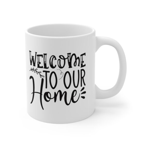 "Welcome to Our Home" - Funny Double Sided Print - White Ceramic Mug 11oz - Image 3