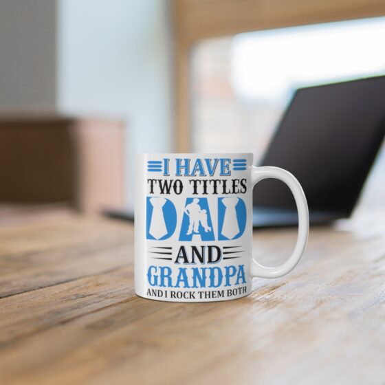 "I Have Two Titles Dad and Papa and I Rock Them Both" - Funny Double Sided Print - White Ceramic Mug 11oz - Image 6