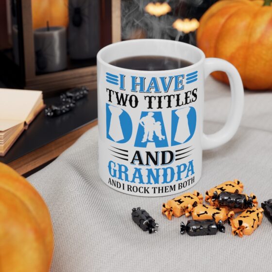 "I Have Two Titles Dad and Papa and I Rock Them Both" - Funny Double Sided Print - White Ceramic Mug 11oz - Image 7