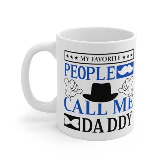 "My Favorite People Call Me Daddy" - Funny Double Sided Print - White Ceramic Mug 11oz