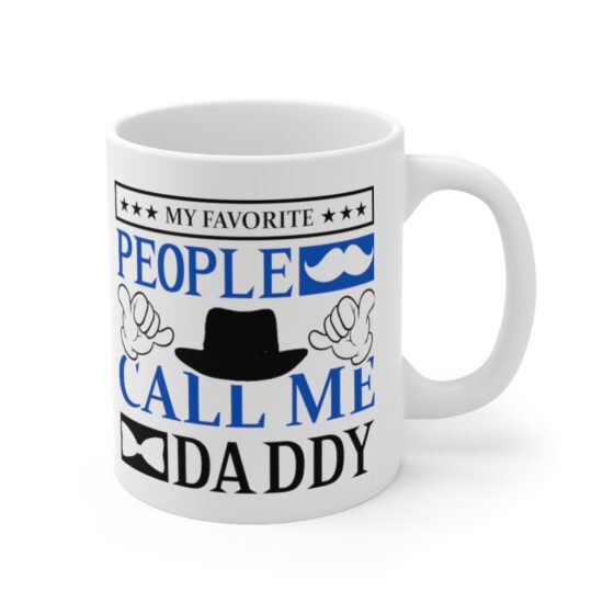 "My Favorite People Call Me Daddy" - Funny Double Sided Print - White Ceramic Mug 11oz - Image 3